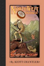 Northwest Passage: The Annotated Collection - Scott Chantler