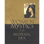 Women Mystics Of The Medieval Era: An Anthology - Thierry Gosset