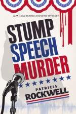 Stump Speech Murder: A Pamela Barnes Acoustic Mystery - Patricia Rockwell