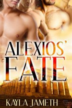 Alexios' Fate - Kayla Jameth