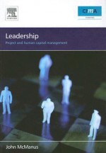 Leadership: Project and Human Capital Management - John McManus