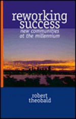 Reworking Success: New Communities at the Millenium - Robert Theobald