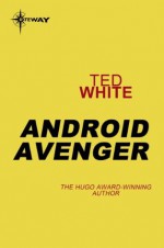 Android Avenger - Ted White