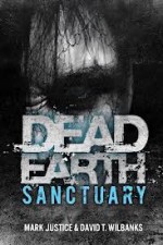 Dead Earth: Sanctuary - Mark Justice, David T. Wilbanks