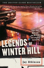 Legends of Winter Hill: Cops, Con Men, and Joe McCain, the Last Real Detective - Jay Atkinson