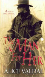 The Man For Her - Alice Valdal