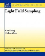 Light Field Sampling (Synthesis Lectures On Image, Video, And Multimedia Processing) - Cha Zhang