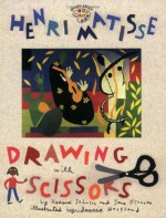 Henri Matisse: Drawing with Scissors - Jane O'Connor, Jessie Hartland