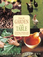 From the Garden to the Table: Growing, Cooking, and Eating Your Own Food - Monty Don, Simon Wheeler, Sarah Don