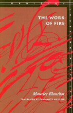 The Work of Fire (Meridian : Crossing Aesthetics) - Maurice Blanchot, Charlotte Mandell