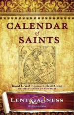 Calendar of Saints: Lent Madness 2013 Edition - David Veal, Scott Gunn