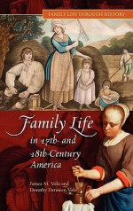 Family Life in 17th- And 18th-Century America - James M. Volo, Dorothy Denneen Volo