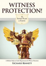 Witness Protection!: The Safest Place on Earth - Richard Bennett