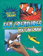 Sea Creatures You Can Draw - Nicole Brecke, Patricia M. Stockland