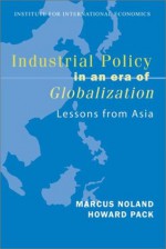 Industrial Policy In An Era Of Globalization: Lessons From Asia - Marcus Noland, Howard Pack