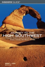 Journey to the High Southwest, 8th: A Traveler's Guide to Santa Fe and the Four Corners of Arizona, Colorado, New Mexico, and Utah - Robert L. Casey, Richard K. Harris