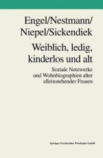 Weiblich, Ledig, Kinderlos Und Alt - Frank Engel