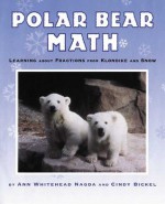 Polar Bear Math: Learning About Fractions from Klondike and Snow - Ann Whitehead Nagda, Cindy Bickel