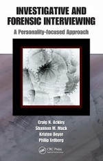 Investigative and Forensic Interviewing: A Personality-Focused Approach - Philip Erdberg, Craig N. Ackley, Kristen Beyer, Shannon M. Mack