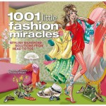 1001 Little Fashion Miracles: Stylish Wardrobe Solutions From Head to Toe - Caroline Jones, Fiona Wright