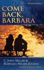 Come Back Barbara - C. John Miller, Barbara Miller Juliani