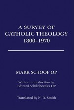 A Survey of Catholic Theology, 1800-1970 - Ted Mark Schoof, Edward Schillebeeckx, N.D. Smith