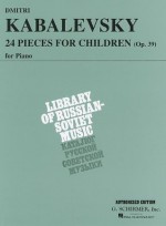 Dmitri Kabalevsky - 24 Pieces for Children, Op. 39: Piano Solo (Schirmer's Library of Musical Classics) - Dmitri Kabalevsky