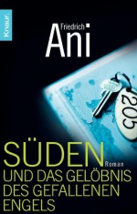 Süden und das Gelöbnis des gefallenen Engels (German Edition) - Friedrich Ani