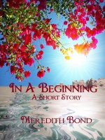 In A Beginning, a short story - Meredith Bond