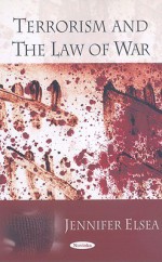 Terrorism and the Law of War - Jennifer Elsea