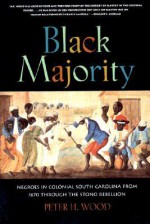 Black Majority: Negroes in Colonial South Carolina from 1670 through the Stono Rebellion - Peter H. Wood