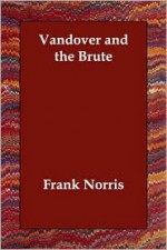 Vandover and the Brute - Frank Norris