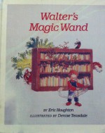 Walter's Magic Wand - Eric Houghton