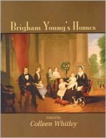 Brigham Young's Homes - Colleen Whitley