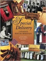 Special Delivery: Canada's Postal Heritage - Chantal Amyot, John Willis, Bianca Gendreau