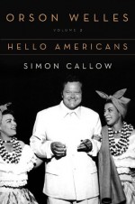 Orson Welles, Vol. 2: Hello Americans - Simon Callow