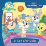 Baby Looney Tunes: A Lot Like Lola - Gina Gold, Adam Devaney