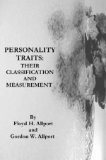 PERSONALITY TRAITS: THEIR CLASSIFICATION AND MEASUREMENT - Gordon W. Allport