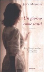 Un giorno come tanti - Joyce Maynard, Federica Merani