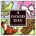 A Good Day - Kevin Henkes