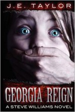 Georgia Reign: A Steve Williams Novel - J.E. Taylor