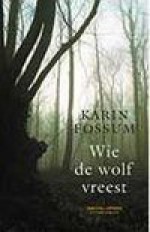 Wie de wolf vreest - Karin Fossum, Annemarie Smit