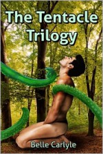 The Tentacle Trilogy - Belle Carlyle