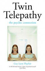 Twin Telepathy: The Psychic Connection - Guy Lyon Playfair