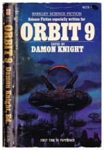 Orbit 9 - Damon Knight, Josephine Saxton, Leon Stover, Kris Neville, Gene Wolfe, Robert Thurston, Joanna Russ, Kate Wilhelm, Robert E. Toomey Jr., Kit Reed, Vernor Vinge, R.A. Lafferty, James Sallis, Lee Hoffman