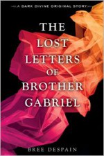 The Lost Letters of Brother Gabriel - Bree Despain