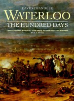 Waterloo: The Hundred Days - David G. Chandler