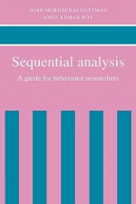 Sequential Analysis: A Guide for Behavorial Researchers - John M. Gottman