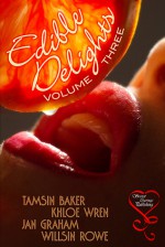 Edible Delights Anthology Volume 3 - Khloe Wren, Tamsin Baker, Jan Graham, Willsin Rowe