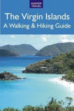 The Virgin Islands: A Walking & Hiking Guide - Leonard M. Adkins